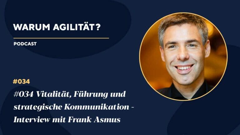 #034 Vitalität, Führung und strategische Kommunikation – Interview mit Frank Asmus