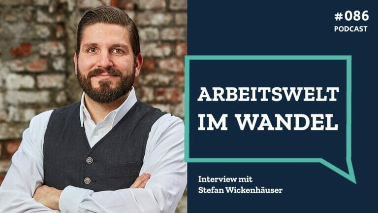 #086 Arbeitswelt im Wandel – Interview mit Stefan Wickenhäuser