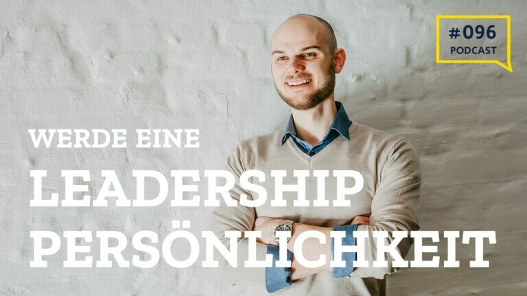 #096 Wie du zur Leadership Persönlichkeit wirst