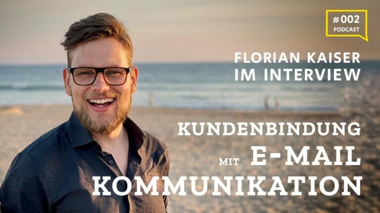 #2 E-Mail Kommunikation zur Kundenbindung – Florian Kaiser im Interview
