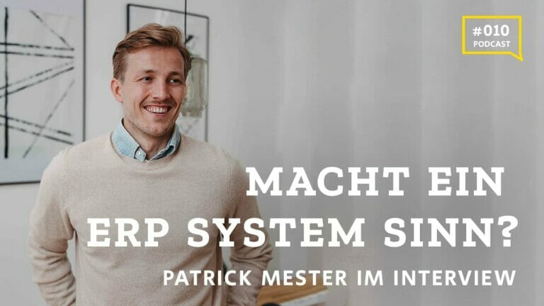 #10 Wann ergibt ein ERP System Sinn? – Patrick Mester im Interview