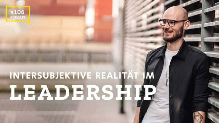 #106 Intersubjektive Realität im Leadership