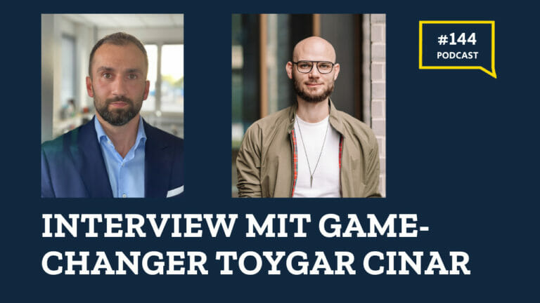 #144 Interview mit Game-Changer Toygar Cinar