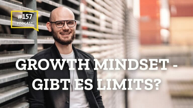 #157 Growth Mindset – gibt es Limits?
