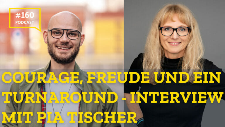 #160 Courage, Freude und ein Turnaround – Interview mit Pia Tischer